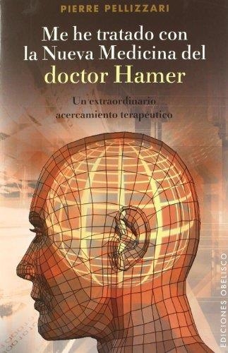 ME HE TRATADO CON LA NUEVA MEDICINA DEL DR HAMER | 9788497777490 | PELLIZZARI, PIERRE