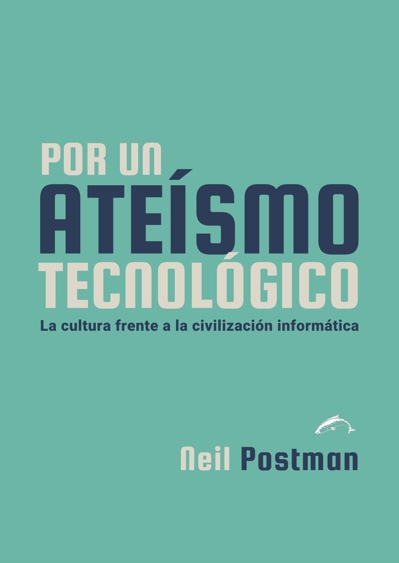 POR UN ATEÍSMO TECNOLÓGICO | 9788412762822 | POSTMAN, NEIL