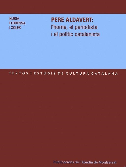 PERE ALDAVERT: L'HOME, EL PERIODISTA I EL POLÍTIC CATALANISTA | 9788484158967 | FLORENSA I SOLER, NÚRIA