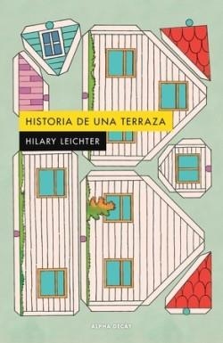 HISTORIA DE UNA TERRAZA | 9788412797015 | LEICHTER, HILARY