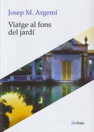 VIATGE AL FONS DEL JARDÍ | 9788419630698 | ARGEMÍ, JOSEP MARIA