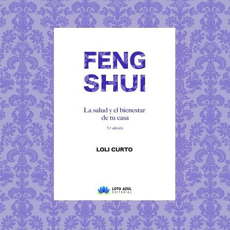 FENG SHUI. LA SALUD Y EL BIENESTAR DE TU CASA. 5ª EDICIÓN | 9788417307264 | CURTO CHAVES, LOLI