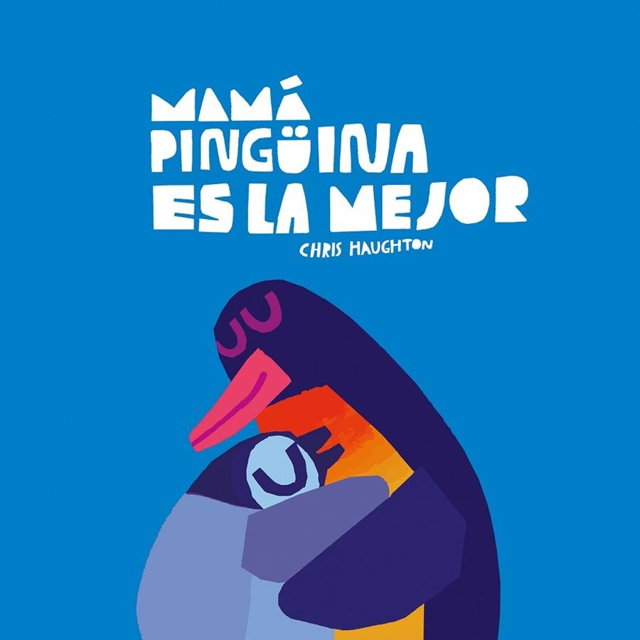 MAMÁ PINGÜINA ES LA MEJOR (LIBRO DE CARTÓN) | 9788419607645 | CHRIS HAUGHTON