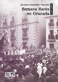 SEMANA SANTA EN GRANADA (1760-1960) | 9788413696515 | GUERRERO VÍLCHEZ, ÁLVARO