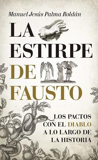 LA ESTIRPE DE FAUSTO. LOS PACTOS CON EL DIABLO A LO LARGO DE LA HISTORIA | 9788416776399 | PALMA ROLDÁN, MANUEL JESÚS