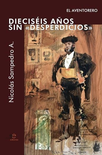 DIECISÉIS AÑOS SIN «DESPERDICIOS». EL AVENTORERO | 9791220146173 | SAMPEDRO ARRUBLA, NICOLÁS