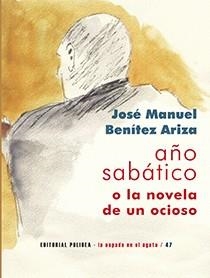 AÑO SABÁTICO O LA NOVELA DE UN OCIOSO | 9788412809732 | BENÍTEZ ARIZA, JOSÉ MANUEL