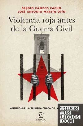 VIOLENCIA ROJA ANTES DE LA GUERRA CIVIL | 9788467073119 | CAMPOS CACHO, SERGIO / MARTÍN OTÍN, JOSÉ ANTONIO