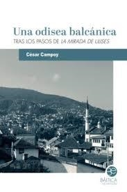 UNA ODISEA BALCÁNICA | 9788412783049 | CAMPOY, CÉSAR