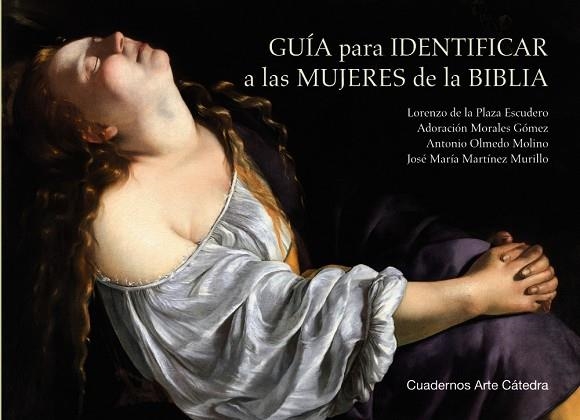 GUÍA PARA IDENTIFICAR A LAS MUJERES DE LA BIBLIA | 9788437647661 | PLAZA ESCUDERO, LORENZO DE LA/OLMEDO MOLINO, ANTONIO/MORALES GÓMEZ, ADORACIÓN/MARTÍNEZ MURILLO, JOSÉ