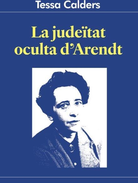 LA JUDEITAT OCULTA D´ARENDT | 9782958484965 | CALDERS, TESSA