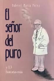 EL SEÑOR DEL PURO Y 13 RELATOS MÁS | 9788419953124 | MARIA PÉREZ, GABRIEL