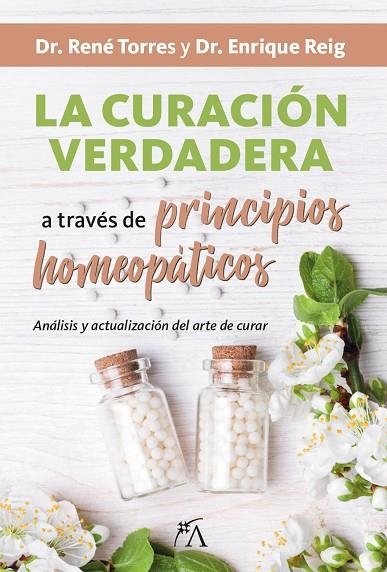 LA CURACIÓN VERDADERA A TRAVÉS DE LOS PRINCIPIOS HOMEOPÁTICOS | 9788416002399 | REIG PINTADO, ENRIQUE/TORRES GARCÍA, RENÉ GUADALUPE