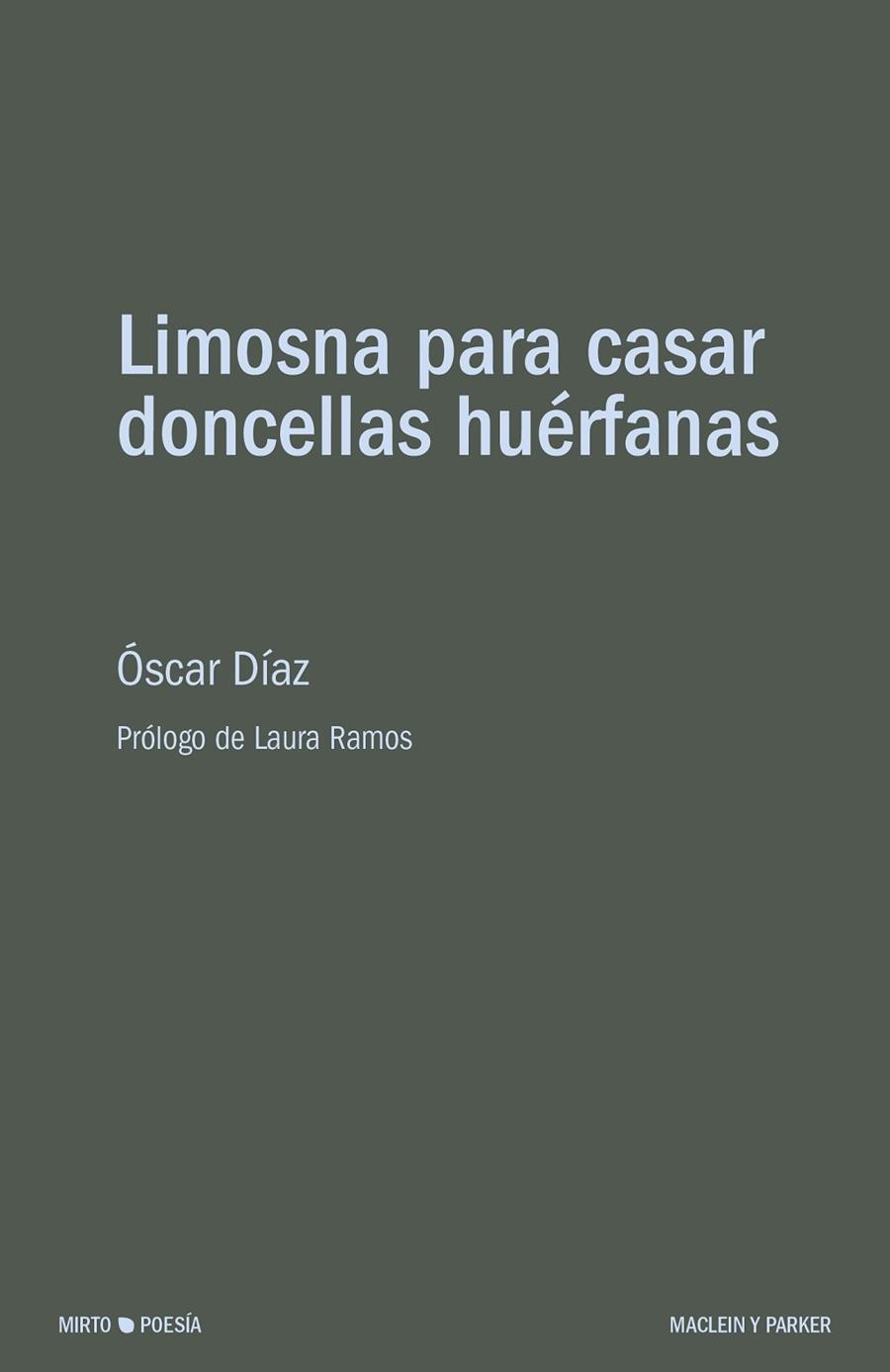 LIMOSNA PARA CASAR DONCELLAS HUÉRFANAS | 9788412692747 | DÍAZ, ÓSCAR