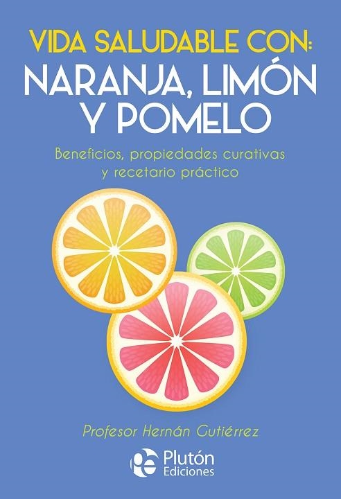 VIDA SALUDABLE CON: NARANJA, LIMÓN Y POMELO | 9788417079871 | GUTIÉRREZ, HERNÁN