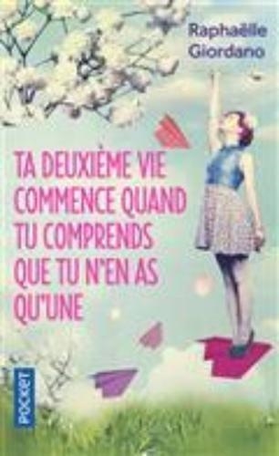 TA DEUXIEME VIE COMMENCE QUAND TU COMPRENDS QUE TU N'EN AS QU'UNE | 9782266270021 | GIORDANO RAPHAE