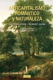 ANTICAPITALISMO ROMÁNTICO Y NATURALEZA | 9788412559095 | LÖWY, MICHAEL/SAYRE, ROBERT