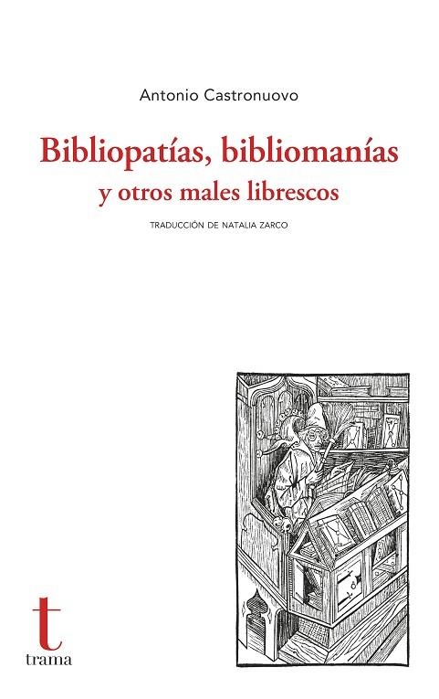 BIBLIOPATÍAS, BIBLIOMANÍAS Y OTROS MALES LIBRESCOS | 9788412835182 | CASTRONUOVO, ANTONIO