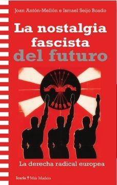 NOSTALGIA FASCISTA DEL FUTURO, LA | 9788419778925 | JOAN ANTÓN MELLÓN E ISMAEL SEIJO MELLADO