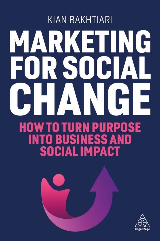 MARKETING FOR SOCIAL CHANGE : HOW TO TURN PURPOSE INTO BUSINESS AND SOCIAL IMPACT | 9781398616844 | VVAA