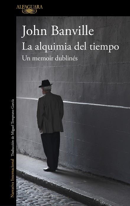 LA ALQUIMIA DEL TIEMPO. UN MEMOIR DUBLINÉS | 9788420432632 | BANVILLE, JOHN