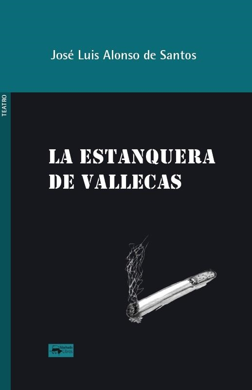 LA ESTANQUERA DE VALLECAS | 9788477744184 | ALONSO DE SANTOS, JOSÉ LUIS