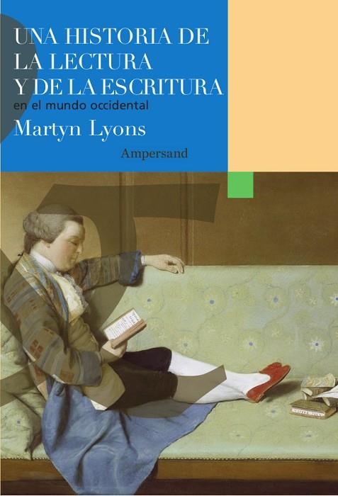 UNA HISTORIA DE LA LECTURA Y DE LA ESCRITURA EN EL MUNDO OCCIDENTAL | 9788412841930 | LYONS, MARTYN