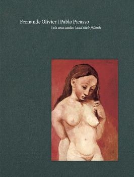 FERNANDE OLIVIER, PABLO PICASSO I ELS SEUS AMICS | 9788412802924 | AA.VV.