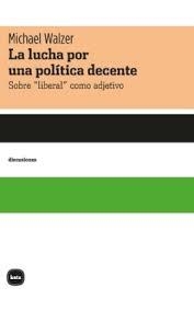 LA LUCHA POR UNA POLI´TICA DECENTE | 9788415917755 | WALZER, MICHAEL