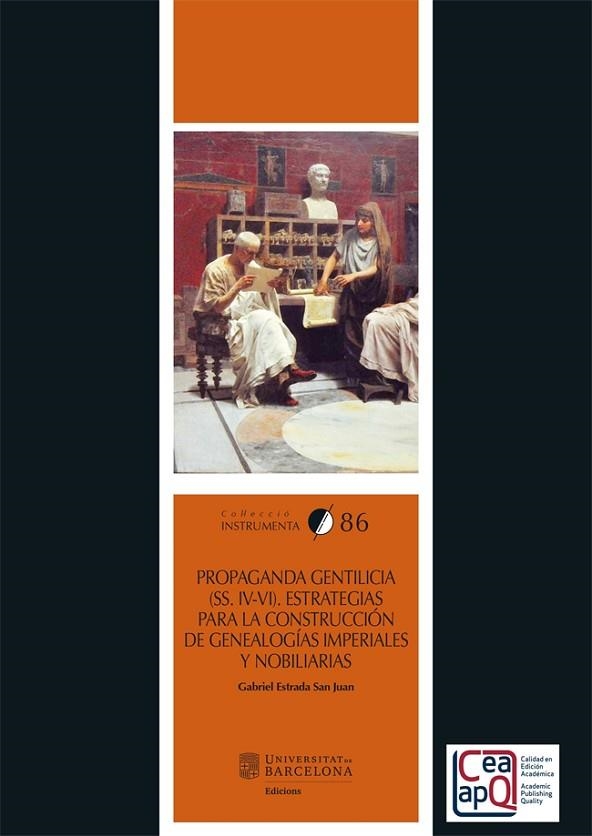 PROPAGANDA GENTILICIA (SS. IV-VI). ESTRATEGIAS PARA LA CONSTRUCCIÓN DE GENEALOGÍ | 9788410500501 | ESTRADA SAN JUAN, GABRIEL