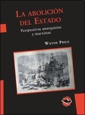 LA ABOLICIÓN DEL ESTADO | 9789871523160 | PRICE, WAYNE