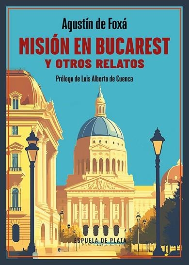 MISIÓN EN BUCAREST Y OTROS RELATOS | 9788419877284 | FOXÁ, AGUSTÍN DE