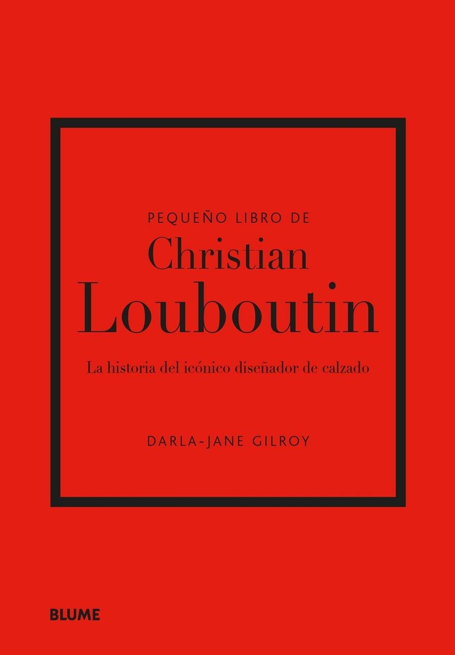 PEQUEÑO LIBRO DE CHRISTIAN LOUBOUTIN | 9788410048508 | GILROY, DARLA-JANE