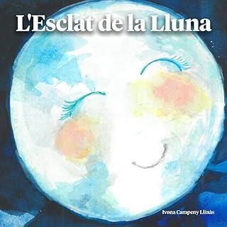 L'ESCLAT DE LA LLUNA | 9798321017777 | CAMPENY LLINAS, IVONA