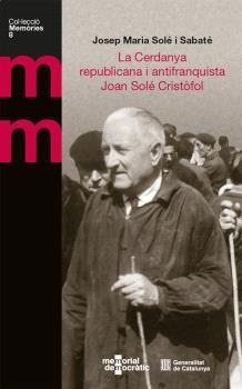 CERDANYA REPUBLICANA I ANTIFRANQUISTA. JOAN SOLÉ CRISTÒFOL/LA | 9788410144750 | SOLÉ I SABATÉ, JOSEP MARIA