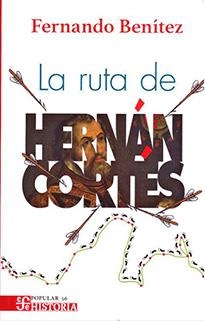 RUTA DE HERNÁN CORTÉS, LA | 9789681609597 | BENÍTEZ, FERNANDO