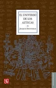 EL UNIVERSO DE LOS AZTECAS | 9786071609144 | SOUSTELLE, JACQUES