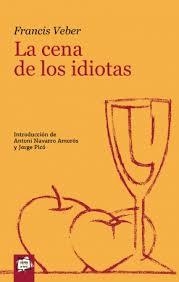 LA CENA DE LOS IDIOTAS | 9788491427421 | FRANCIS VEBER