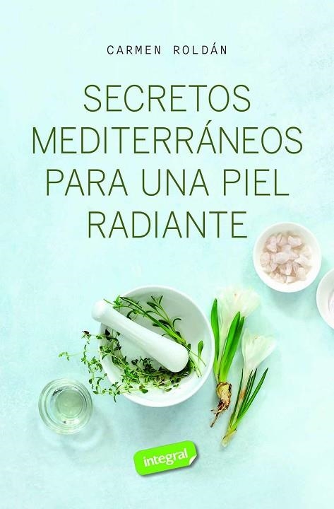 SECRETOS MEDITERRÁNEOS PARA UNA PIEL RADIANTE | 9788411327572 | ROLDÁN, CARMEN