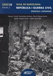 GUIA DE BARCELONA - REPÚBLICA I GUERRA CIVIL | 9788423209002 | HERNÀNDEZ-CARDONA, FRANCESC XAVIER / ÍÑIGUEZ-GRÀCIA, DAVID / SOSPEDRA-ROCA, RAFAEL / BOJ-CULLELL, IS