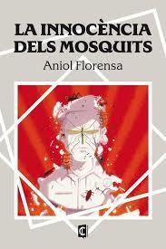 LA INNOCENCIA DELS MOSQUITS | 9788412761672 | FLORENSA, ANIOL