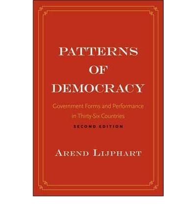 PATTERNS OF DEMOCRACY: GOVERNMENT FORMS AND PERFORMANCE IN THIRTY-SIX COUNTRIES | 9780300172027 | LIJPHARD, AREND