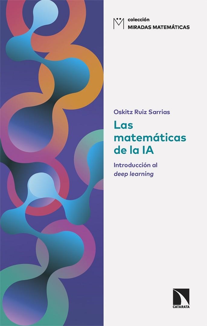 LAS MATEMÁTICAS DE LA IA | 9788410671331 | RUIZ SARRIAS, OSKITZ