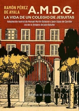 A.M.D.G. LA VIDA DE UN COLEGIO DE JESUITAS | 9788419877338 | PÉREZ DE AYALA, RAMÓN