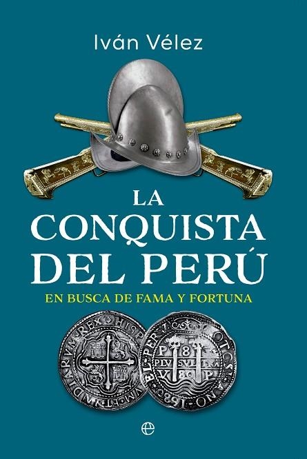 LA CONQUISTA DEL PERÚ | 9788413848839 | VÉLEZ, IVÁN