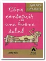 CËMO CONSEGUIR UNA BUENA SALUD | 9788497352826 | NAIK, ANITA