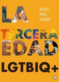 LA TERCERA EDAD LGTBIQ+ | 9788419728647 | SORIANO, MANUEL ANGEL