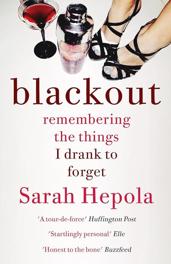 BLACKOUT : REMEMBERING THE THINGS I DRANK TO FORGET | 9781473616103 | HEPOLA, SARAH