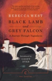 BLACK LAMB AND GREY FALCON : A JOURNEY THROUGH YUGOSLAVIA | 9781786891631 | WEST, REBECCA