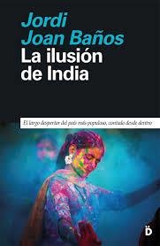 LA ILUSIÓN DE INDIA | 9788418011481 | JOAN BAÑOS, JORDI